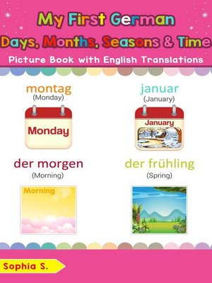 cover image of My First German Days, Months, Seasons & Time Picture Book with English Translations